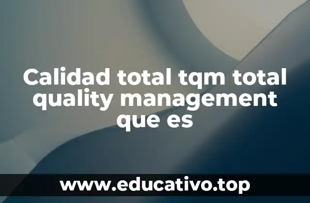 Calidad total tqm total quality management que es