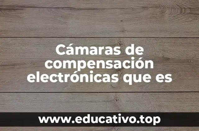 Cámaras de compensación electrónicas que es