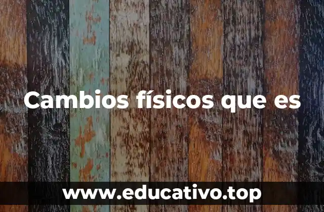 Fenómenos naturales y artificiales en los cambios físicos