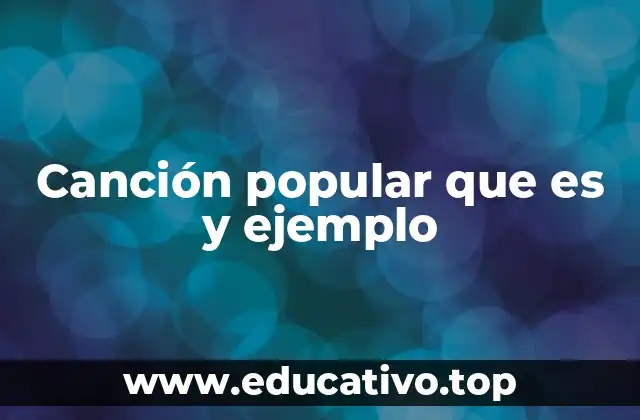 Canción popular que es y ejemplo