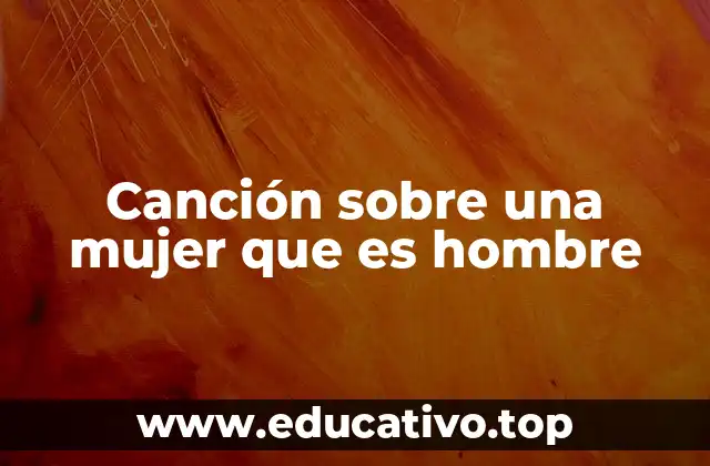 Canción sobre una mujer que es hombre