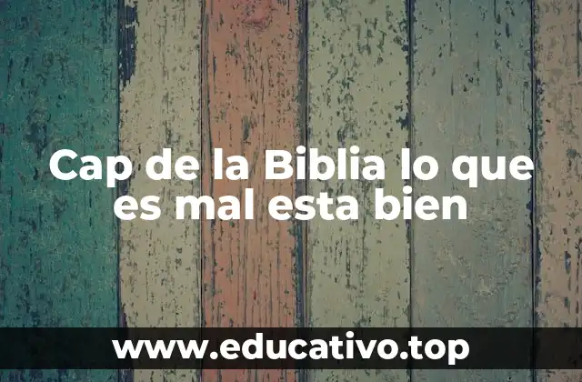 Cap de la Biblia lo que es mal esta bien