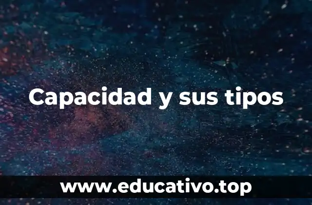 Capacidad y sus tipos
