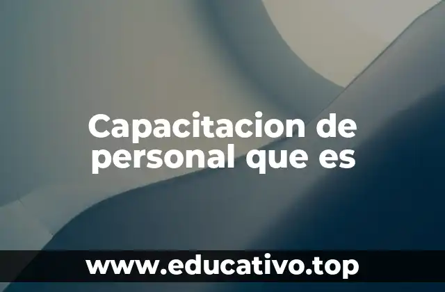 Capacitacion de personal que es