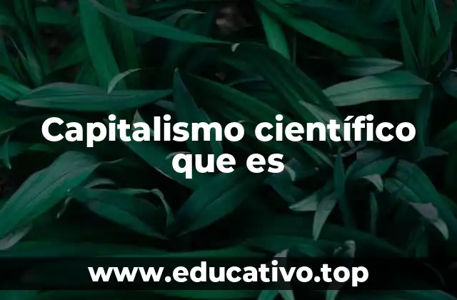 Capitalismo científico que es