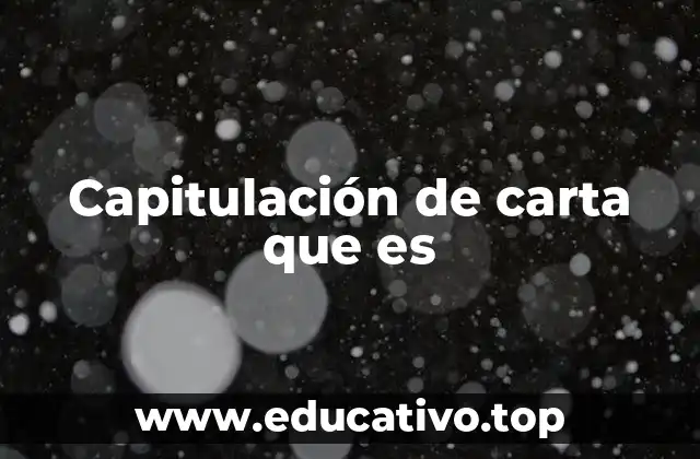 Capitulación de carta que es