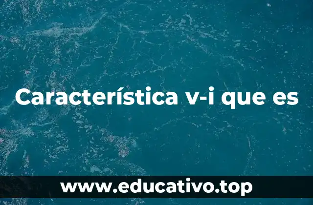 Característica v-i que es