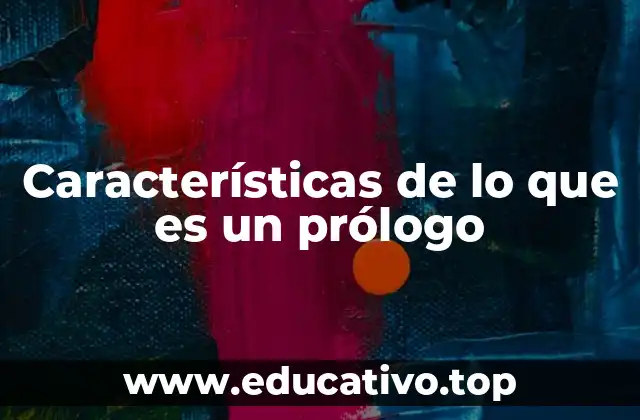 Características de lo que es un prólogo