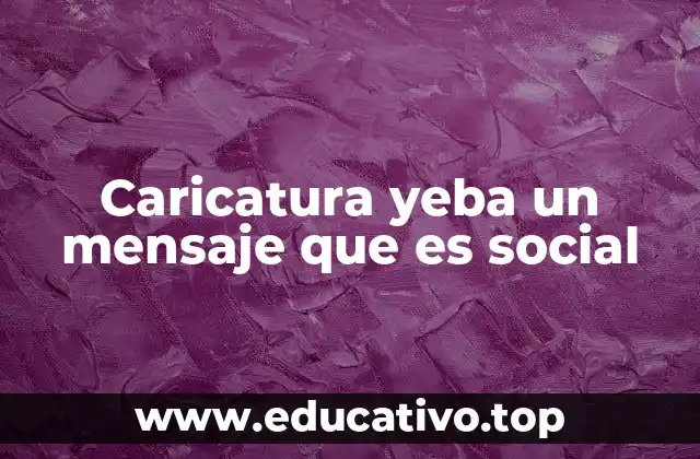 Caricatura yeba un mensaje que es social