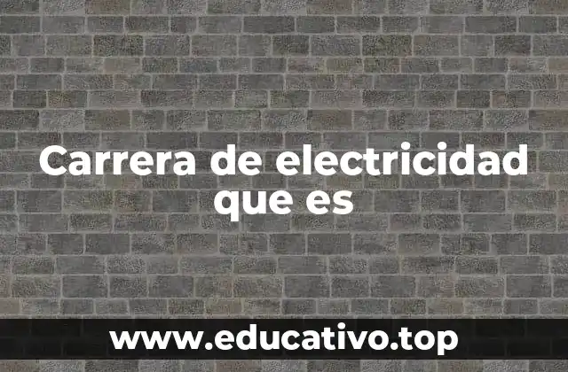 Carrera de electricidad que es