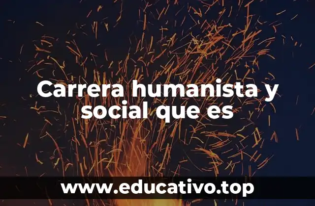 Carrera humanista y social que es
