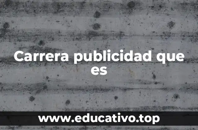 Carrera publicidad que es