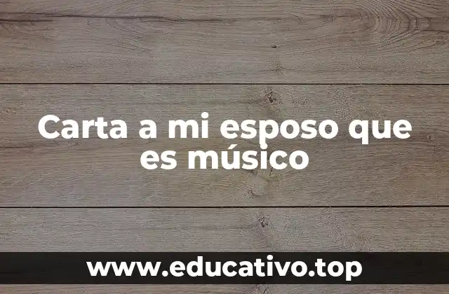 Carta a mi esposo que es músico