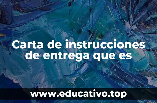Carta de instrucciones de entrega que es