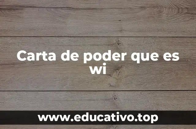 El papel de la carta de poder en la toma de decisiones legales