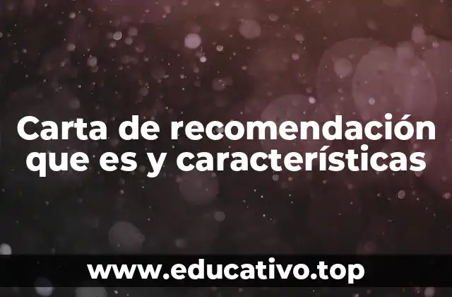 Carta de recomendación que es y características