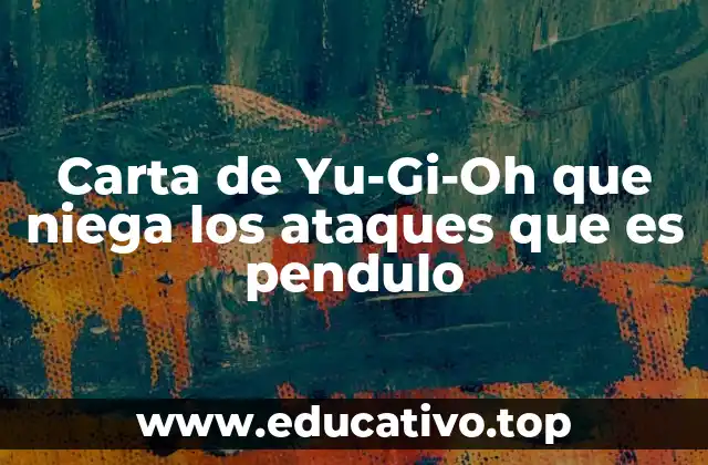 Carta de Yu-Gi-Oh que niega los ataques que es pendulo