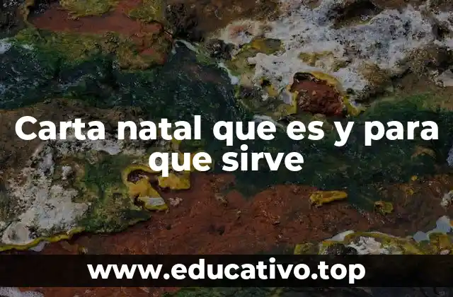 Carta natal que es y para que sirve