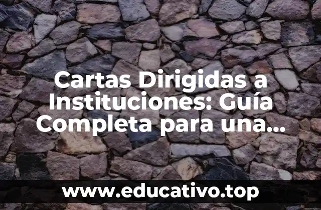 Cartas Dirigidas a Instituciones: Guía Completa para una Comunicación Efectiva