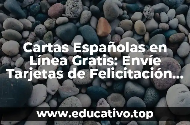 Cartas Españolas en Línea Gratis: Envíe Tarjetas de Felicitación y Más