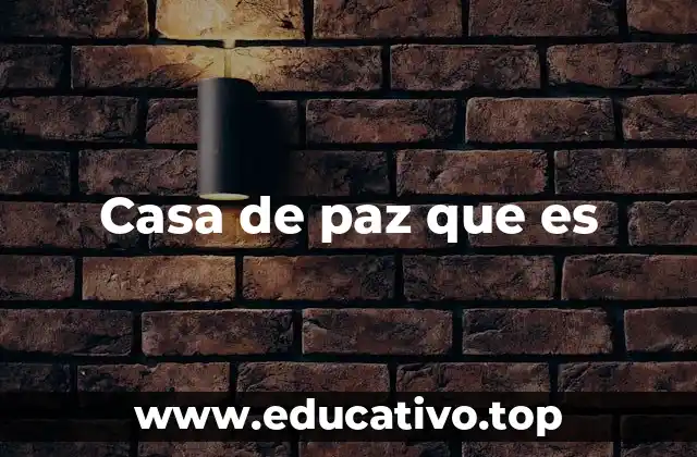 Casa de paz que es
