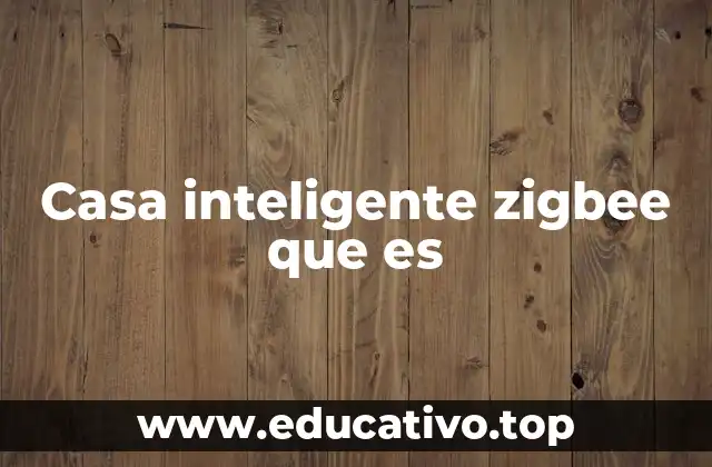 Casa inteligente zigbee que es