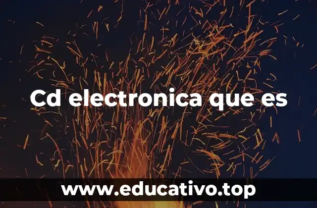 Cd electronica que es