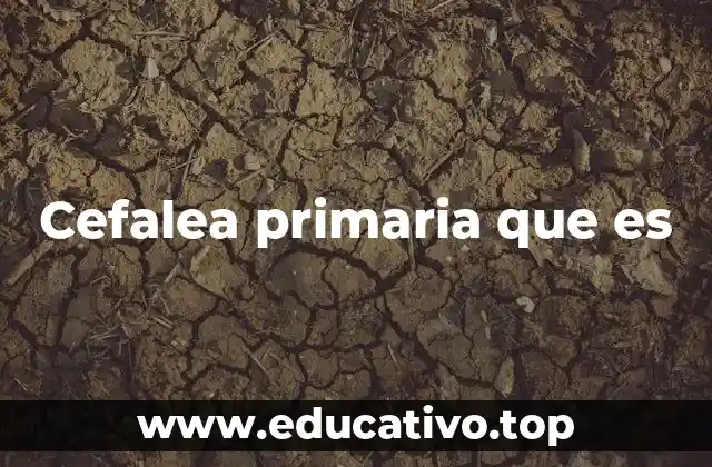 Cefalea primaria que es