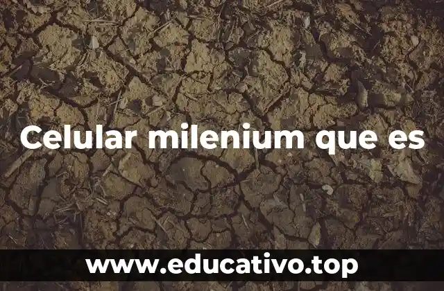 Celular milenium que es
