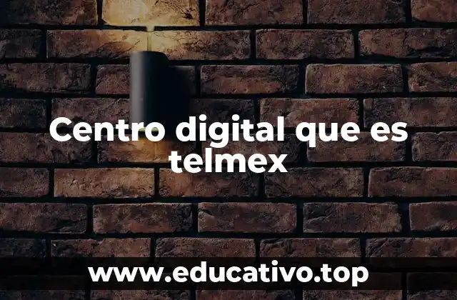 Centro digital que es telmex