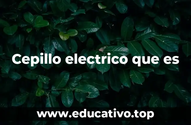 Cepillo electrico que es