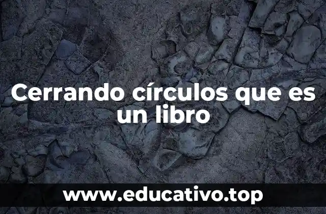 Cerrando círculos que es un libro