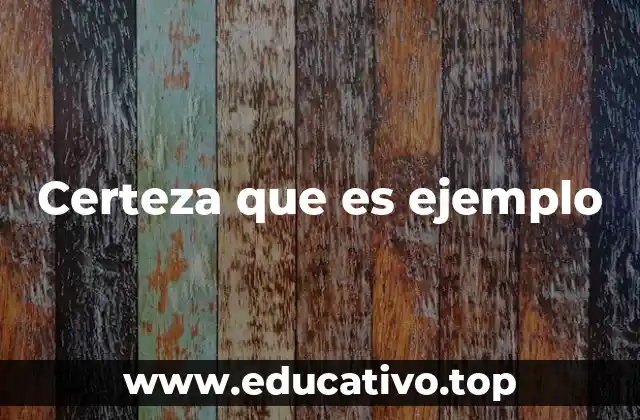 Certeza que es ejemplo