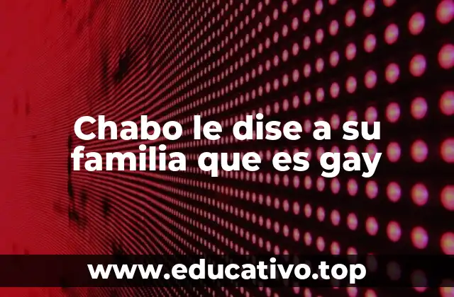 Chabo le dise a su familia que es gay