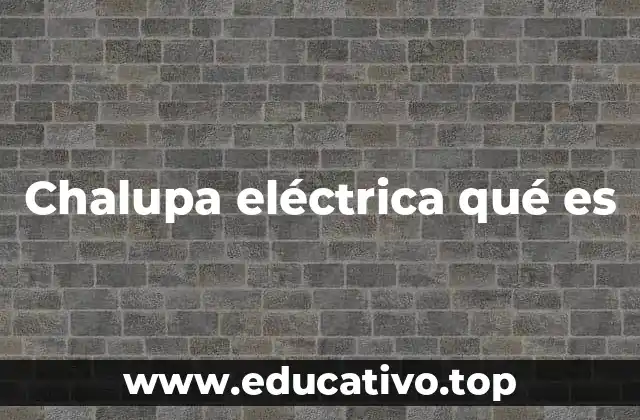 Chalupa eléctrica qué es