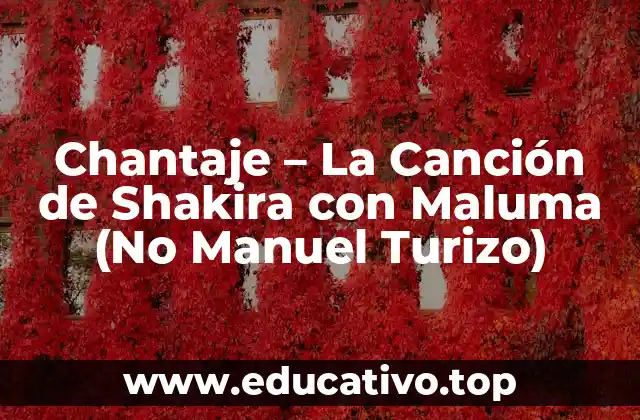 Chantaje – La Canción de Shakira con Maluma (No Manuel Turizo)