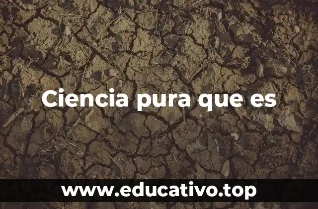 Ciencia pura que es