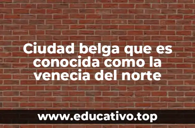 El encanto medieval de una ciudad acuática