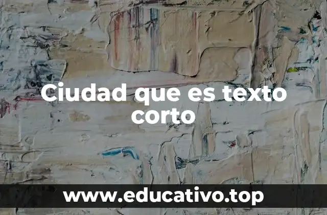 Ciudad que es texto corto