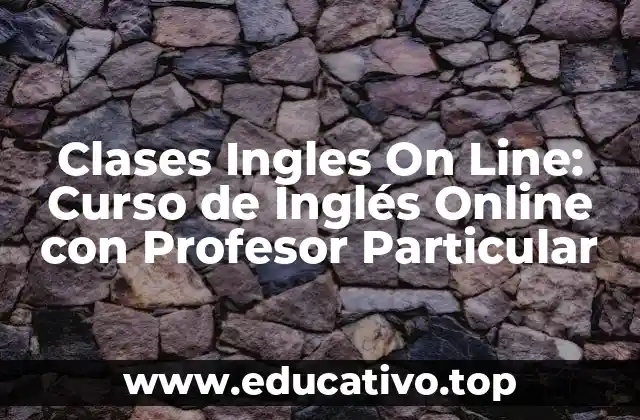 Clases Ingles On Line: Curso de Inglés Online con Profesor Particular