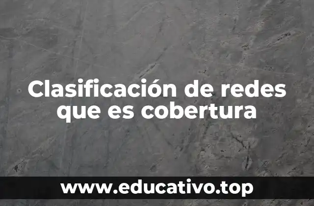 Clasificación de redes que es cobertura