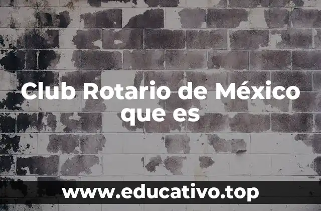 Club Rotario de México que es