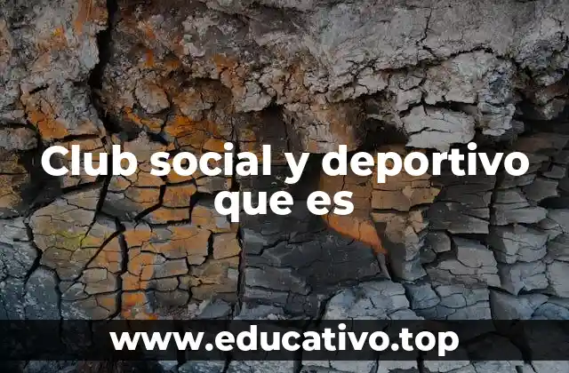 Club social y deportivo que es