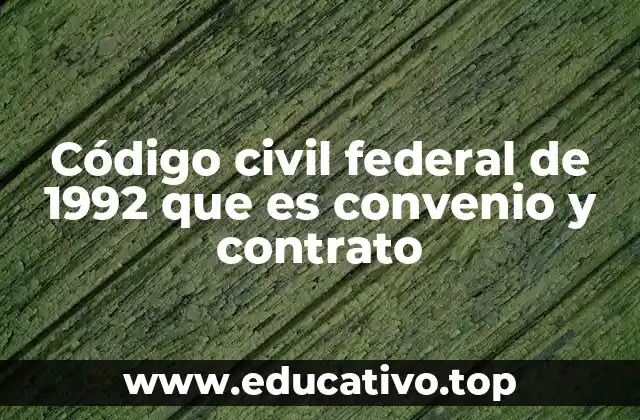 Código civil federal de 1992 que es convenio y contrato