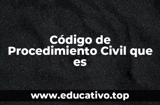 Código de Procedimiento Civil que es