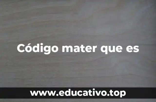 Código mater que es