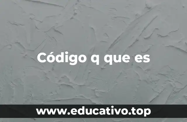 Código q que es