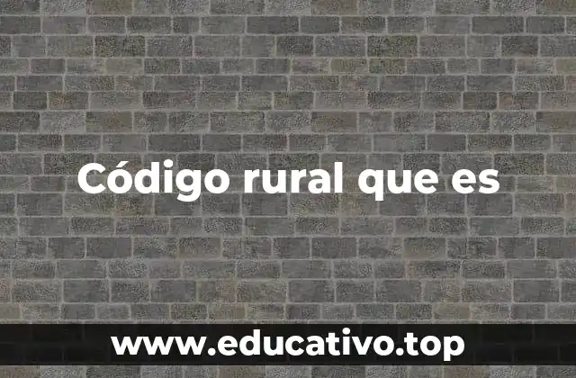Código rural que es