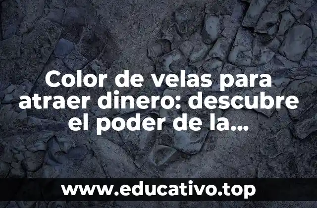 Color de velas para atraer dinero: descubre el poder de la cromoterapia