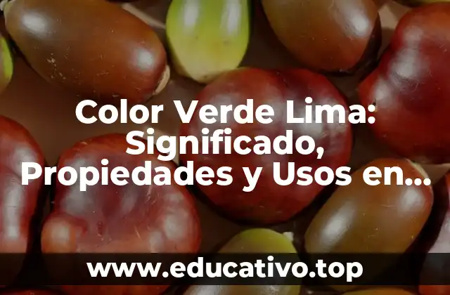 Color Verde Lima: Significado, Propiedades y Usos en Diseño y Arte